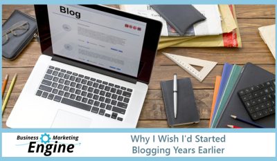 Why I Wish I’d Started Blogging Years Earlier