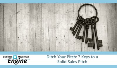 Ditch Your Pitch: 7 Keys to a Solid Sales Pitch