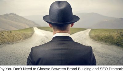 Why You Don’t Need to Choose Between Brand Building and SEO Promotion