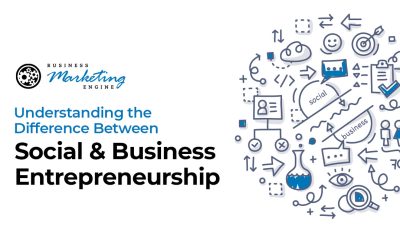 Understanding the Difference Between Social & Business Entrepreneurship