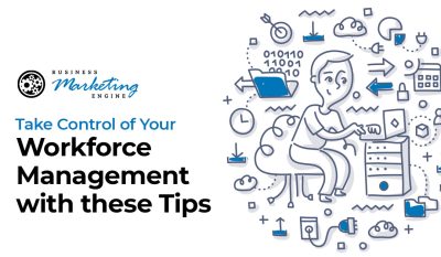 Take Control of Your Workforce Management With These Tips