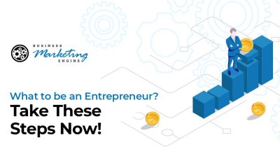 Want to be an Entrepreneur? Take These Steps Now!