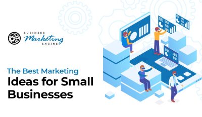 The Best Marketing Ideas for Small Businesses