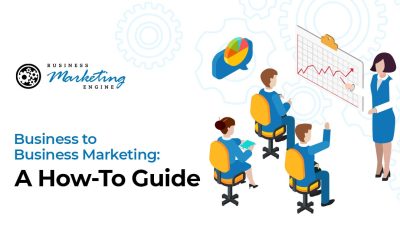 Business-to-Business Marketing: A How-To Guide