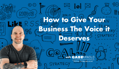 How to Give Your Business The Voice it Deserves
