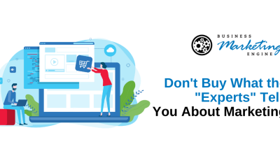 Don’t Buy What the “Experts” Tell You About Marketing