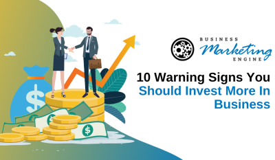 10 Warning Signs You Should Invest More in Business