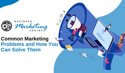 Common Marketing Problems and How You Can Solve Them