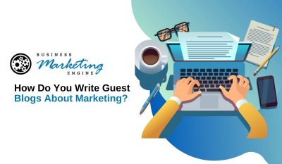 How Do You Write Guest Blogs About Marketing?
