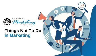 Things Not To Do in Marketing