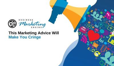 This Marketing Advice Will Make You Cringe