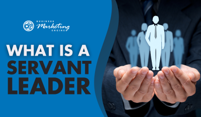 What Servant Leadership Looks Like in a Business