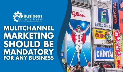 Why Do You Need Multichannel Marketing?