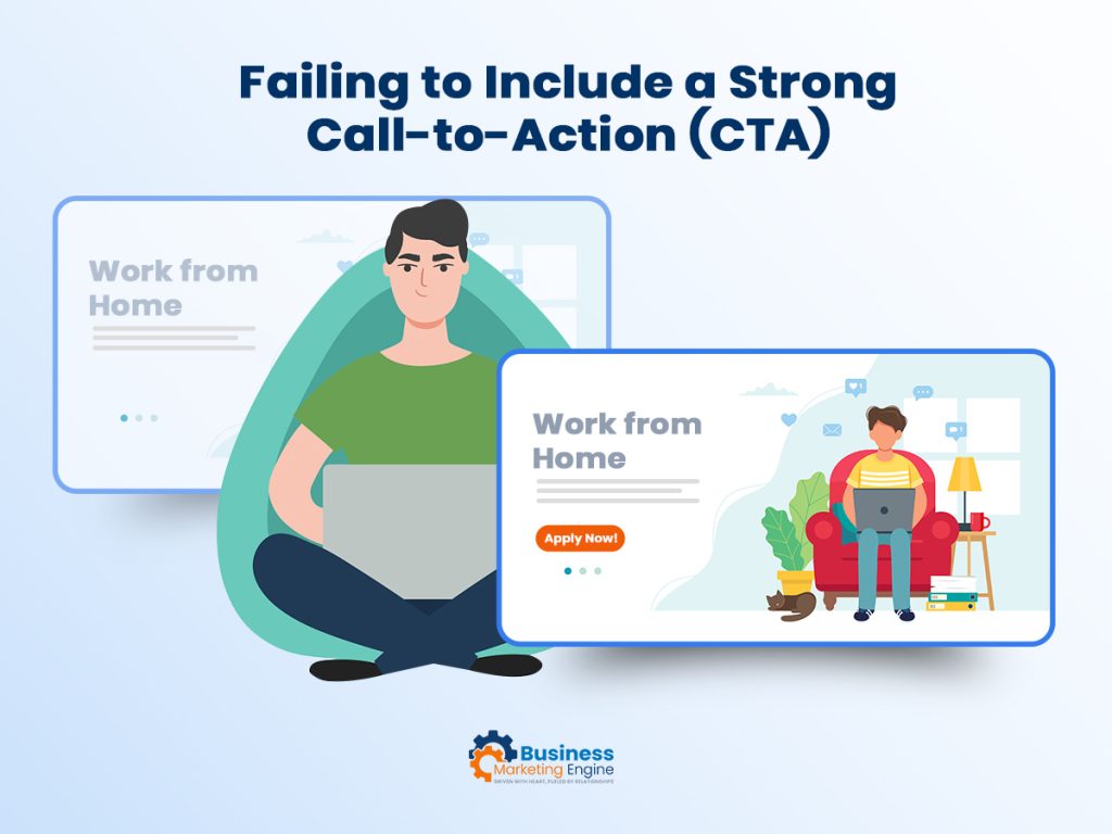Failing to Include a Strong Call-to-Action (CTA)