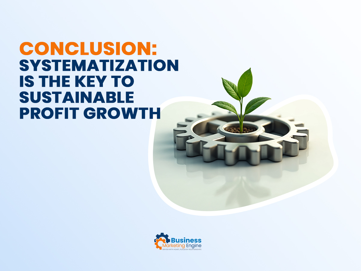 Conclusion - Systematization is the Key to Sustainable Profit Growth