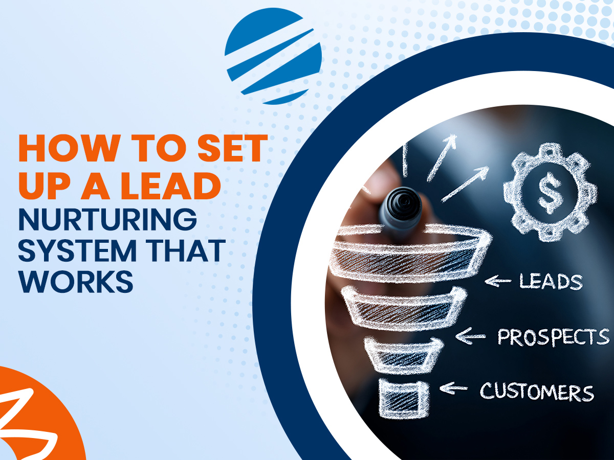 How to Set Up a Lead Nurturing System That Works